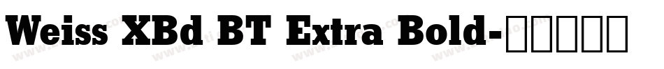 Weiss XBd BT Extra Bold字体转换